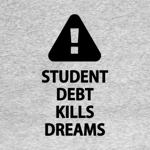 Student Debt Kills Dreams by Activian